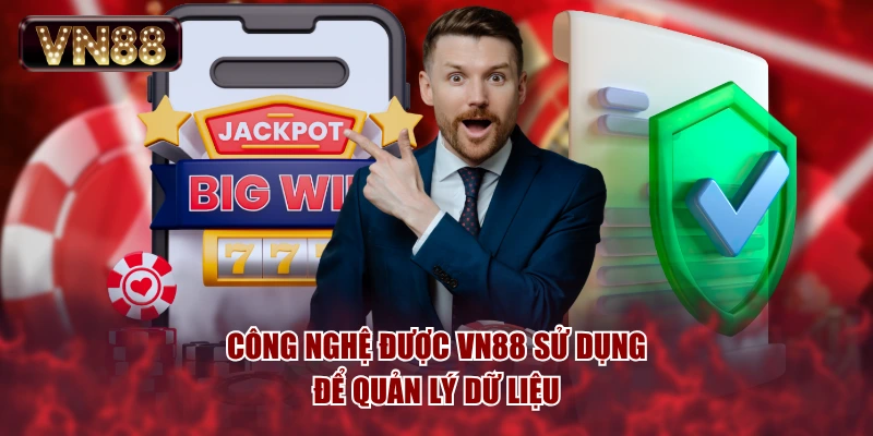 Công nghệ được VN88 sử dụng để quản lý dữ liệu