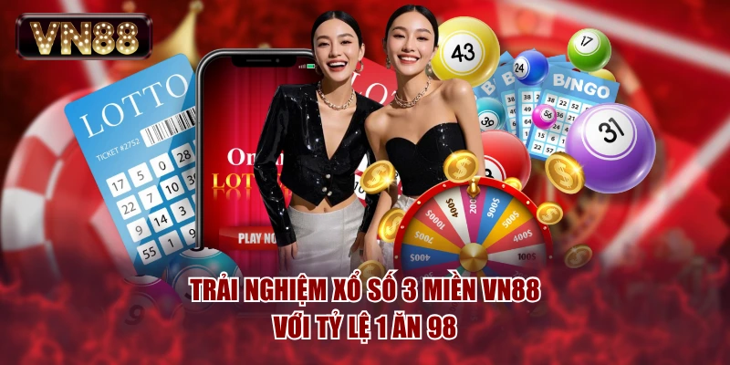 Trải nghiệm xổ số 3 miền VN88 với tỷ lệ 1 ăn 98